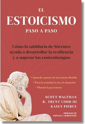 Estoicismo Paso a Paso: Una Guía Práctica para la Vida (The Stoicism Workbook Spanish) - Scott Waltman, Trent Codd