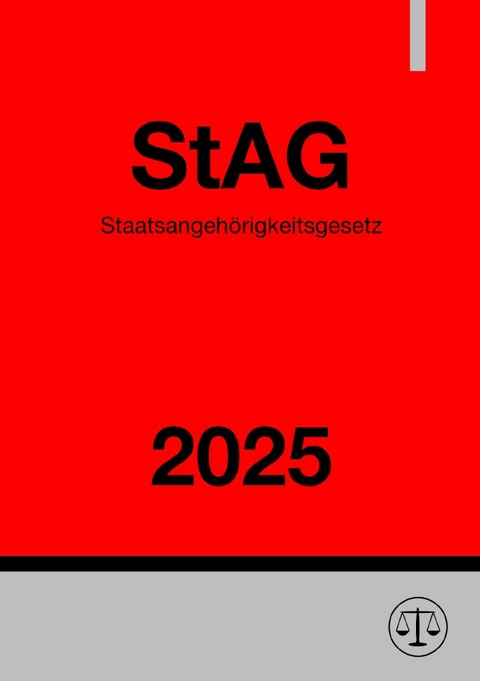 Staatsangeh&ouml;rigkeitsgesetz - StAG 2025 - Ronny Studier