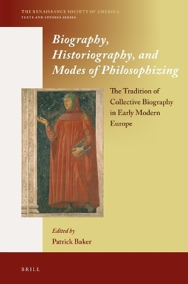 Biography, Historiography, and Modes of Philosophizing - Patrick Baker