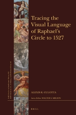 Tracing the Visual Language of Raphael’s Circle to 1527 - Alexis R. Culotta