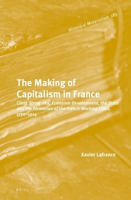 The Making of Capitalism in France - Xavier Lafrance