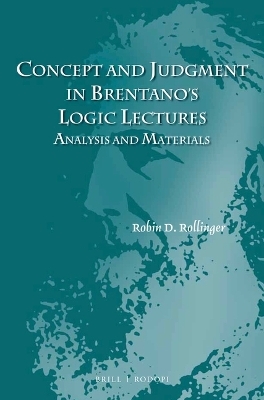 Concept and Judgment in Brentano's Logic Lectures - Robin D. Rollinger