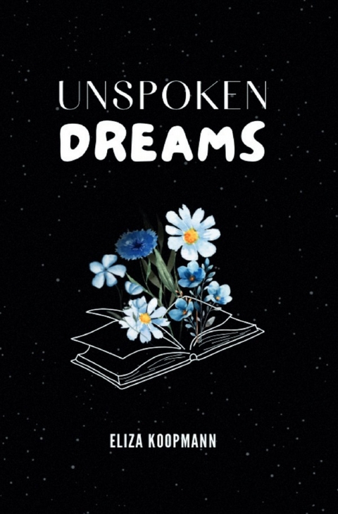 Unspoken Dreams - Eliza Koopmann
