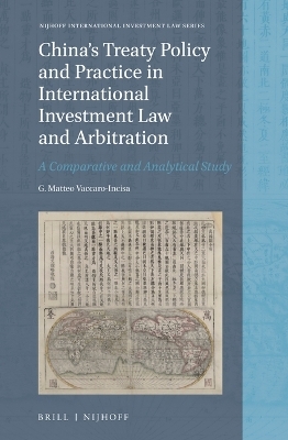China's Treaty Policy and Practice in International Investment Law and Arbitration - G. Matteo Vaccaro-Incisa