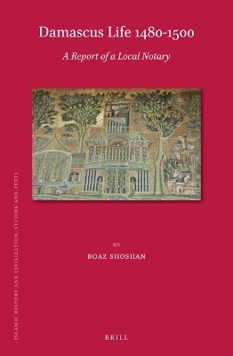Damascus Life 1480-1500: A Report of a Local Notary