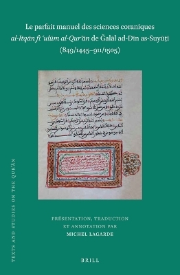 Le parfait manuel des sciences coraniques al-Itqān fī ʿulūm al-Qurʾān de Ğalāl ad-Dīn as-Suyūṭī (849/1445–911/1505) (2 vols)