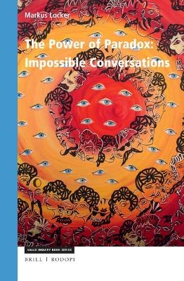 The Power of Paradox: Impossible Conversations - Markus Locker