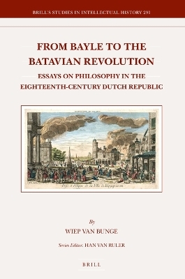 From Bayle to the Batavian Revolution - Wiep van Bunge