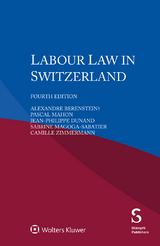 Labour Law in Switzerland - Mahon, Pascal; Dunand, Jean-Philippe; Magoga-Sabatier, Sabrine; Zimmermann, Camille; Berenstein, Alexandre