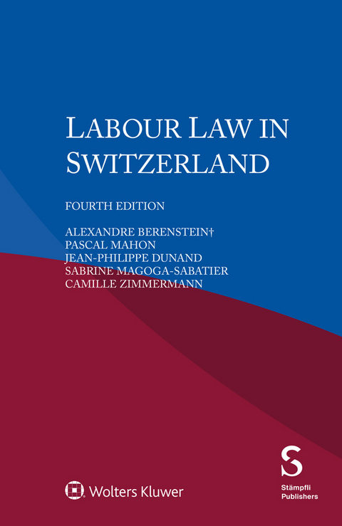 Labour Law in Switzerland - Pascal Mahon, Jean-Philippe Dunand, Sabrine Magoga-Sabatier, Camille Zimmermann, Alexandre Berenstein