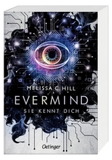 Evermind. Sie kennt dich - Melissa C. Hill