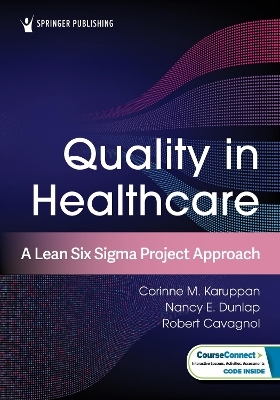 Quality in Healthcare - Corinne M. Karuppan, Nancy E. Dunlap, Robert Cavagnol