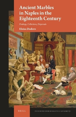 Ancient Marbles in Naples in the Eighteenth Century - Eloisa Dodero