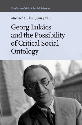 Georg Lukács and the Possibility of Critical Social Ontology - 