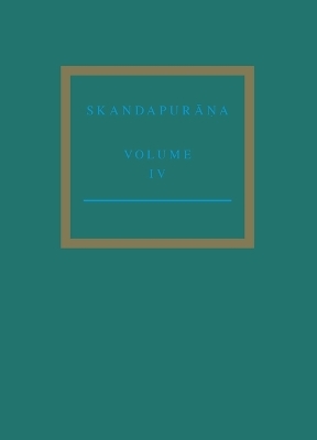 The Skandapurāṇa Volume IV
