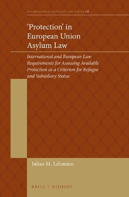 &lsquo;Protection&rsquo; in European Union Asylum Law - Julian Lehmann
