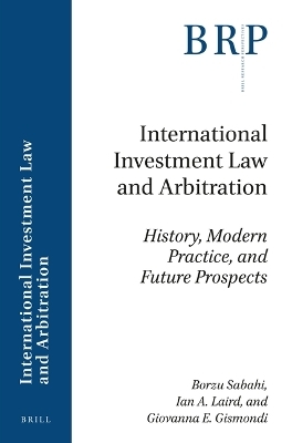 International Investment Law and Arbitration - Borzu Sabahi, Ian A. Laird, Giovanna E. Gismondi