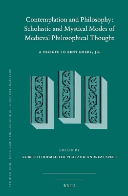 Contemplation and Philosophy: Scholastic and Mystical Modes of Medieval Philosophical Thought - 