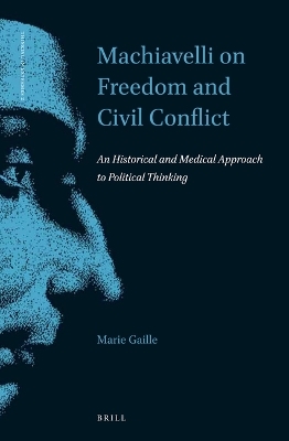 Machiavelli on Freedom and Civil Conflict - Marie Gaille