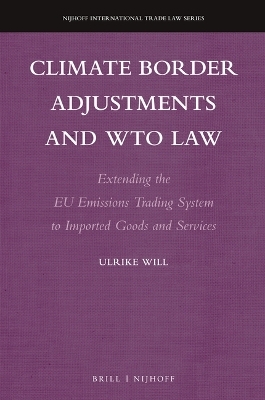 Climate Border Adjustments and WTO Law - Ulrike Will