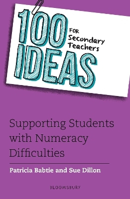 100 Ideas for Secondary Teachers: Supporting Students with Numeracy Difficulties - Patricia Babtie, Sue Dillon