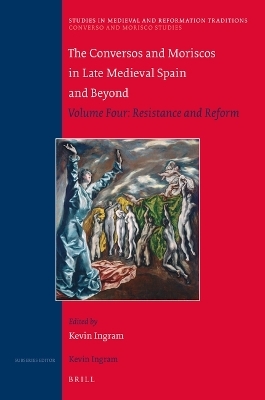 The Conversos and Moriscos in Late Medieval Spain and Beyond - 