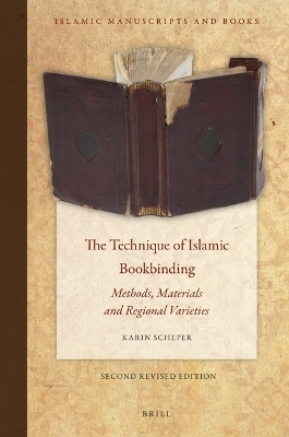 The Technique of Islamic Bookbinding - Karin Scheper
