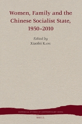 Women, Family and the Chinese Socialist State, 1950-2010 - 