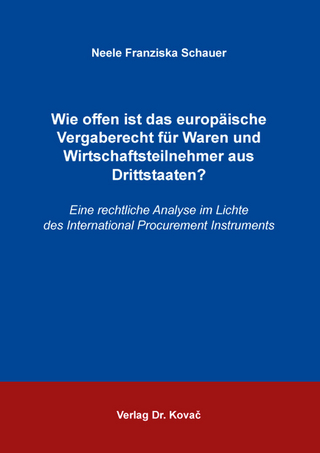 Wie offen ist das europäische Vergaberecht für Waren und Wirtschaftsteilnehmer aus Drittstaaten?