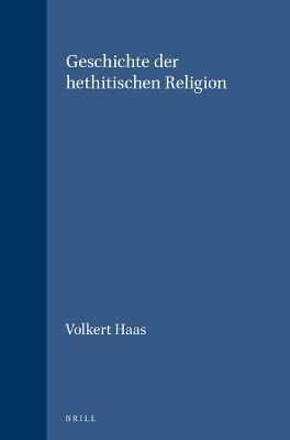 Geschichte der hethitischen Religion - Volkert Haas