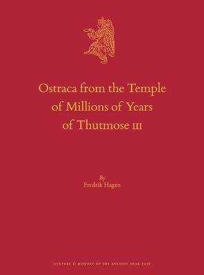 Ostraca from the Temple of Millions of Years of Thutmose III - Fredrik Hagen