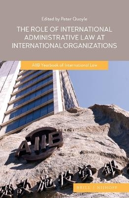 The Role of International Administrative Law at International Organizations - 