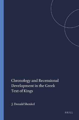 Chronology and Recensional Development in the Greek Text of Kings - James Donald Shenkel