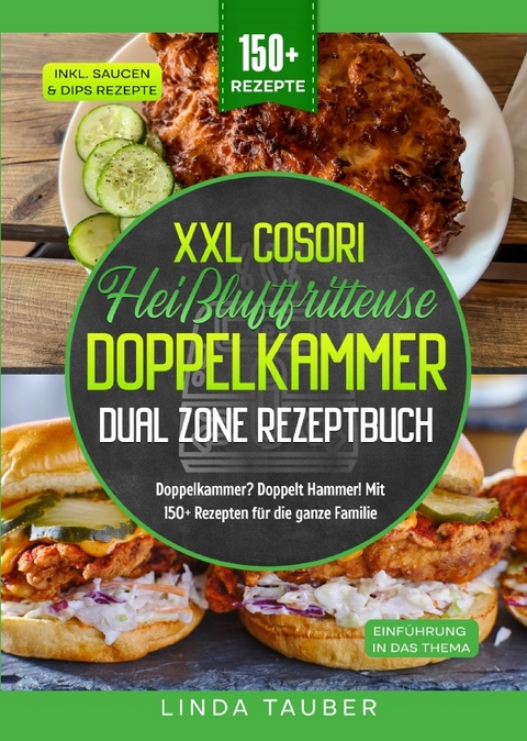 XXL Cosori Hei&szlig;luftfritteuse Doppelkammer Dual Zone Rezeptbuch - Linda Tauber