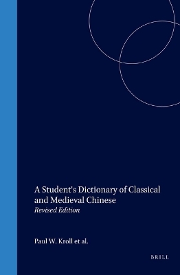 A Student's Dictionary of Classical and Medieval Chinese - Paul W. Kroll