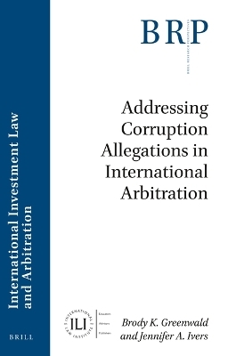 Addressing Corruption Allegations in International Arbitration - Brody Greenwald, Jennifer Ivers