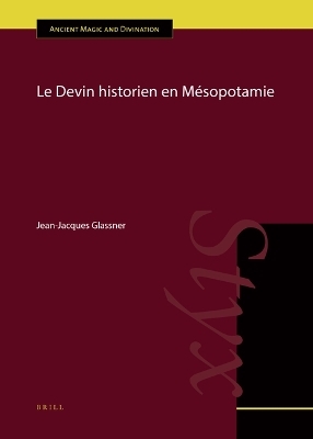 Le Devin historien en M&eacute;sopotamie - Jean-Jacques Glassner