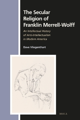 The Secular Religion of Franklin Merrell-Wolff - Dave Vliegenthart