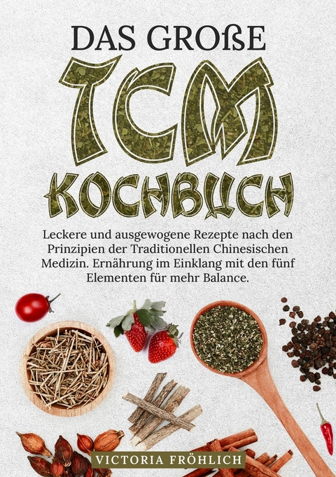 Das gro&szlig;e TCM Kochbuch - Victoria Fr&ouml;hlich