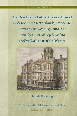 The Development of the Criminal Law of Evidence in the Netherlands, France and Germany between 1750 and 1870 - Ronnie Bloemberg
