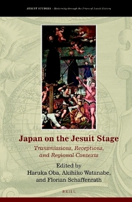 Japan on the Jesuit Stage - Haruka Oba, Akihiko Watanabe, Florian Schaffenrath