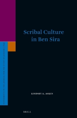 Scribal Culture in Ben Sira - Lindsey A. Askin