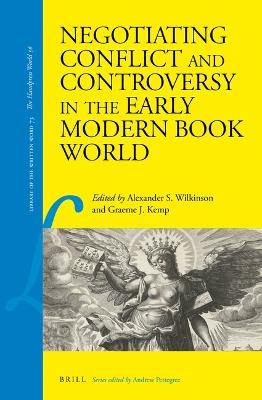 Negotiating Conflict and Controversy in the Early Modern Book World - 