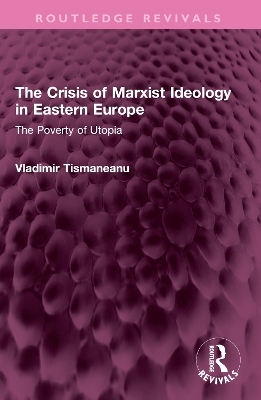 The Crisis of Marxist Ideology in Eastern Europe - Vladimir Tismaneanu