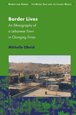 Border Lives: An Ethnography of a Lebanese Town in Changing Times - Michelle Obeid