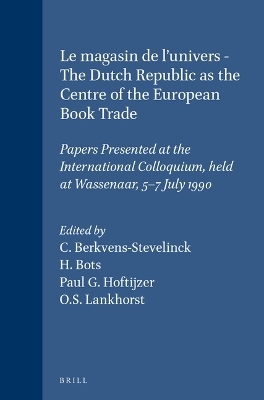 Le magasin de l'univers - The Dutch Republic as the Centre of the European Book Trade - 