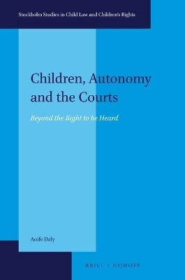 Children, Autonomy and the Courts - Aoife Daly