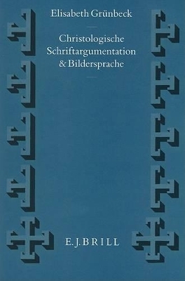 Christologische Schriftargumentation und Bildersprache - Elisabeth Gr&uuml;nbeck