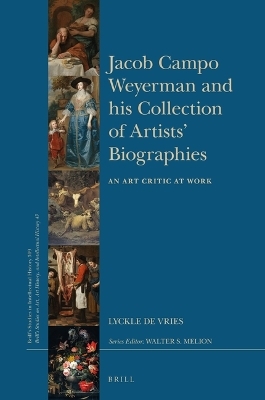 Jacob Campo Weyerman and his Collection of Artists’ Biographies