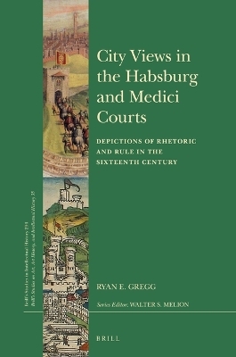 City Views in the Habsburg and Medici Courts - Ryan E. Gregg